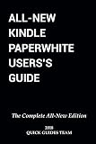 ALL-NEW KINDLE PAPERWHITE USER'S GUIDE: THE COMPLETE ALL-NEW EDITION: The Ultimate Manual To Set Up, Manage Your E-Reader, Advanced Tips And Tricks