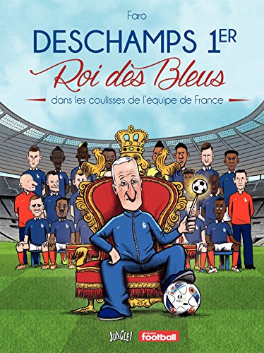 Deschamps 1er: Roi des Bleus (JUNGLE) (French Edition) by Faro