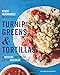 Turnip Greens & Tortillas: A Mexican Chef Spices Up the Southern Kitchen by Eddie Hernandez, Susan Puckett