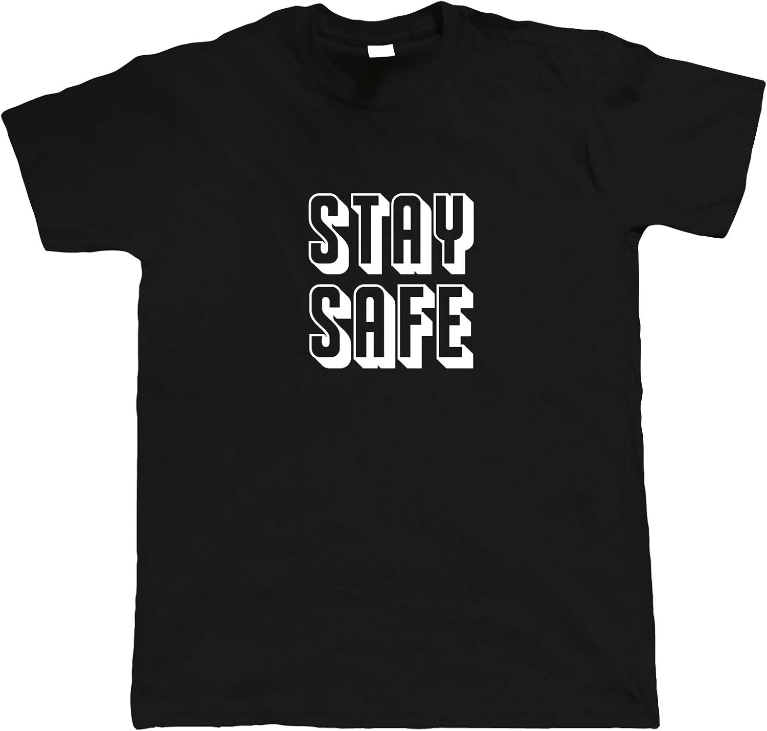 Stay Safe, Mens T Shirt Funny Lockdown, Isolation, Quarantine