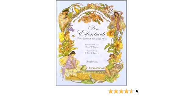 Das Elfenbuch Naturgeister Aus Aller Welt Williams Rose Barrett Robin T 9783825173746 Amazon Com Books