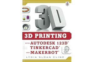 3D Printing with Autodesk 123D, Tinkercad, and MakerBot