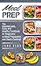 Meal Prep: The Essential Quick, Easy and Healthy Cookbook for Beginners to Meal Preparation and Batch Cooking! (Healthy, Grab and Go, Recipes, Plan, Prep, Clean, Lean, Guide, Simple, Weight Loss)
