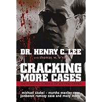 Cracking More Cases: The Forensic Science of Solving Crimes : the Michael Skakel-Martha Moxley Case, the Jonbenet Ramsey Case