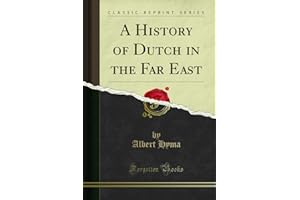 A History of Dutch in the Far East (Classic Reprint)