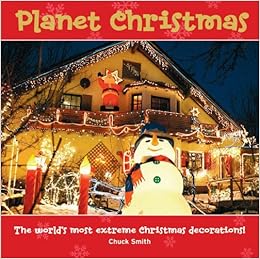 Planet Christmas The World S Wackiest Festive Decorations