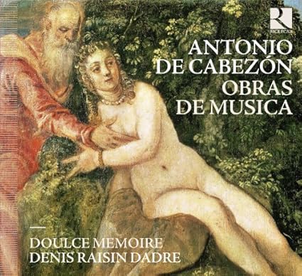 Antonio de Cabezon - Obras de Musica by Doulce Memoire
