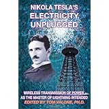 Nikola Tesla's Electricity Unplugged: Wireless Transmission of Power as the Master of Lightning Intended