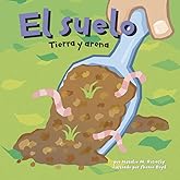 El suelo: Tierra y arena (Ciencia Asombrosa) (Spanish Edition)