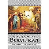 History of the Black Man:  an authentic collection of historical information  on the early civilization of the descendents of Ham the son of Noah (1921)
