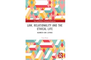 Law, Relationality and the Ethical Life: Agamben and Levinas (Law and Politics)