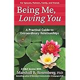 Being Me, Loving You: A Practical Guide to Extraordinary Relationships (Nonviolent Communication Guides)