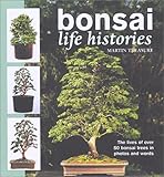 Bonsai Life Histories: The Lives of over 50 Bonsai Trees in Photos and Words by Martin Treasure