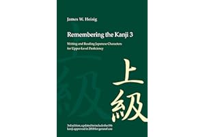 Remembering the Kanji 3: Writing and Reading the Japanese Characters for Upper Level Proficiency