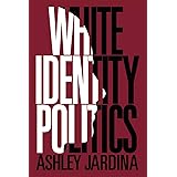 White Identity Politics (Cambridge Studies in Public Opinion and Political Psychology)