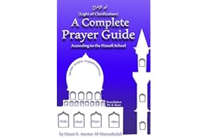 A Complete Prayer Guide According to the Hanafi School: Nur Al-Idah (The Light of Clarification)