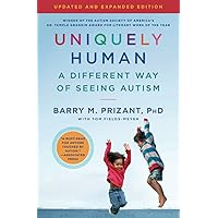 Uniquely Human: Updated and Expanded: A Different Way of Seeing Autism