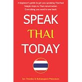 Speak Thai Today: A Complete Thai Language Course. From Beginner to Conversational Speaker the Easy Way!