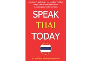 Speak Thai Today: A Complete Thai Language Course. From Beginner to Conversational Speaker the Easy Way!