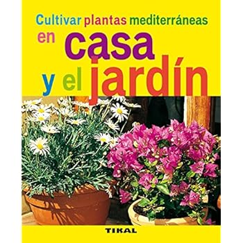 Cultivar Plantas Mediterraneas En Casa Y El Jardin (Jardinería Y Plantas) Cultivar Plantas Mediterraneas En Casa Y El Jardin (Jardinería Y Plantas)