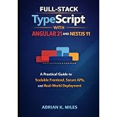 Full-Stack TypeScript with Angular 21 and NestJS 11: A Practical Guide to Scalable Frontend, Secure APIs, and Real-World Deployment