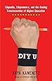 DIY U: Edupunks, Edupreneurs, and the Coming Transformation of Higher Education