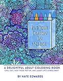 Put Your Crayon In My Box: A Delightful Adult Coloring Book by 