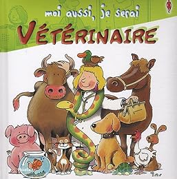 Moi aussi, je serai vétérinaire