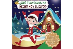 ¿Qué travesura ha hecho hoy el elfo?: Dibuja y fotografía las bromas de tu simpático amigo (Spanish Edition)