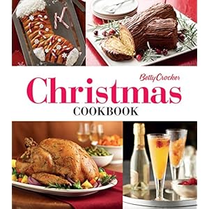 Betty Crocker Christmas Cookbook: Easy Appetizers • Festive Cocktails • Make-Ahead Brunches • Christmas Dinners • Food Gifts