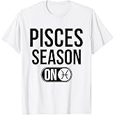 Pisces Season On - Astrology Zodiac Sign T-Shirt