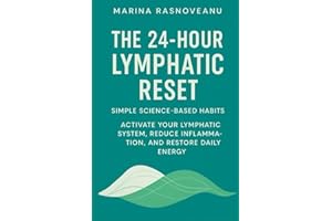 The 24-Hour Lymphatic Reset: Activate Your Lymphatic System, Reduce Inflammation, and Restore Daily Energy with Simple Scienc