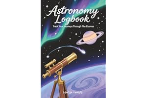 Astronomy Logbook: Stargazer's Prompted Journal for Night-Sky Observation & Celestial Event Recording