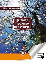 Il fiore piugrave; alto del ciliegio (Italian Edition)