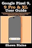 Google Pixel 9, 9 Pro & XL User Guide: The