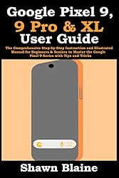 Google Pixel 9, 9 Pro & XL User Guide: The
