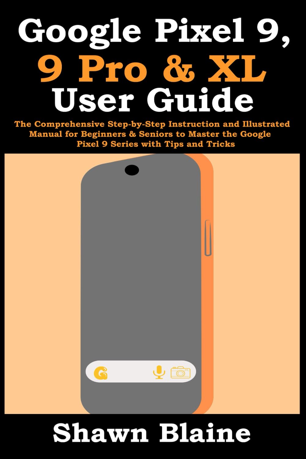 Google Pixel 9, 9 Pro & XL User Guide: The