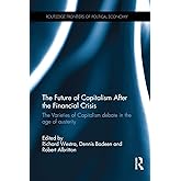 The Future of Capitalism After the Financial Crisis (Routledge Frontiers of Political Economy)
