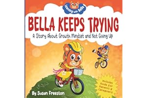 Bella Keeps Trying: A Growth Mindset Book For Kids About Confidence, Self-Esteem, Overcoming Mistakes and Never Giving Up (Le