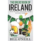 The Great Book of Ireland: Interesting Stories, Irish History & Random Facts About Ireland (History & Fun Facts)