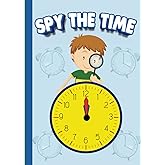 SPY THE TIME: Clock workbook for kids ages 3, 4 and 5, Reading clocks workbook, I spy reading clock activity book for kids, Clock reading for kids easy and hard.