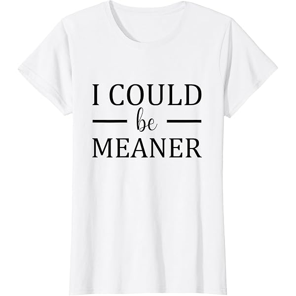 thumbnail image 2 of I Could Be Meaner Comfort Colors Shirt Funny Sarcastic Quote T-shirt... 2 of 14