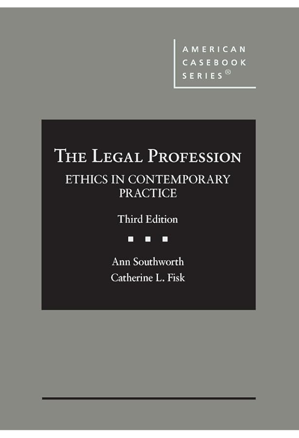 The Legal Profession: Ethics in Contemporary Practice (American