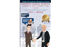 Investment Banking Interview Questions and Answers Prep Guide (200 Q&As): Ace your technical questions and tell your unique story that will intrigue ... your background. (Entrepreneur Pursuits)