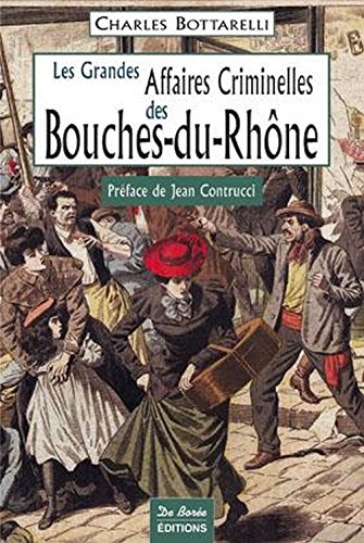 Les  grandes affaires criminelles des Bouches-du-Rhône
