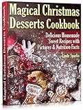 Magical Christmas Desserts Cookbook (fun holiday baking recipes, festive christmas sweets, recipes f by Linda Sparks