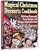 Magical Christmas Desserts Cookbook (fun holiday baking recipes, festive christmas sweets, recipes f by Linda Sparks