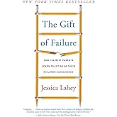 The Gift of Failure: How the Best Parents Learn to Let Go So Their Children Can Succeed