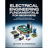 Electrical Engineering Fundamentals for Beginners: A Complete Introductory Textbook, From Basic Concepts to Semiconductor Devices