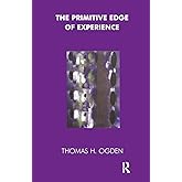 The Primitive Edge of Experience (Maresfield Library)